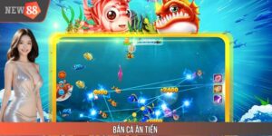 Bắn Cá Ăn Tiền NEW88 - Siêu Phẩm Làm Mưa Làm Gió Năm 2025