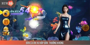 Bắn Cá Ăn Xu - NEW88 Chỉ Bạn Sức Hấp Dẫn Và Bí Kíp Chơi Hay