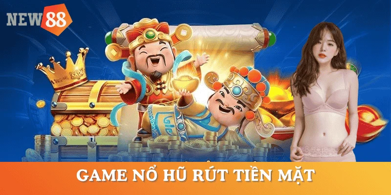game-no-hu-rut-tien-mat