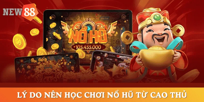 kinh-nghiem-choi-no-hu-tu-cao-thu-loi-ich