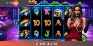 Nổ Hũ Biệt Đội Mỹ Nữ – Tựa Game Mới Lạ, Gây Sốt Tại New88