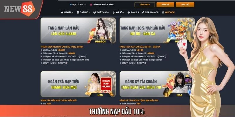 Thưởng Nạp Đầu 10% - Ưu Đãi Hấp Dẫn Chỉ Dành Cho Tân Thủ