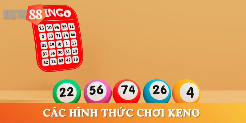 ve-so-keno-la-gi-cac-hinh-thuc